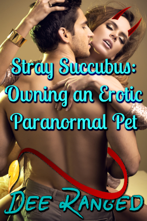 Stray Succubus: Owning an Erotic Paranormal Pet